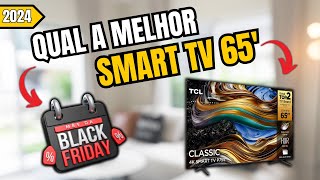 Qual a melhor smart tv 65 polegadas para comprar na Black Friday 2024? Tv na Black Friday 2024!