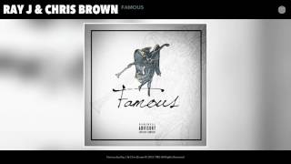 Ray J &amp; Chris Brown - Famous (Audio)