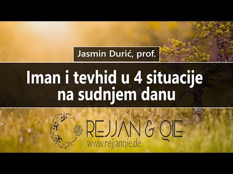 Iman i tevhid u 4 situacije na sudnjem danu - Jasmin Durić, prof.