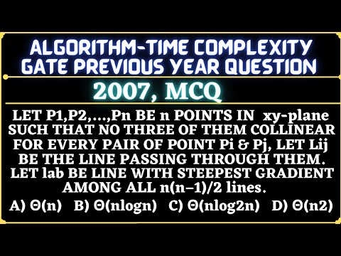 16 Algorithm | Gate 2007 Question | Let P1,P2,…,Pn be n points in the xy-plane such that no three of