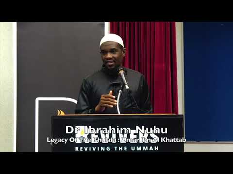 20191011 Dr Ibrahim Nuhu : Legacy Of The Khulafa : Umar Ibn Al Khattab