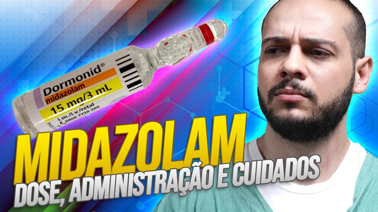 Midazolam: Dose, administração e cuidados