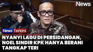 Download lagu Nyanyi Lagu di Persidangan, Noel Sindir KPK Hanya Berani Tangkap Teri mp3