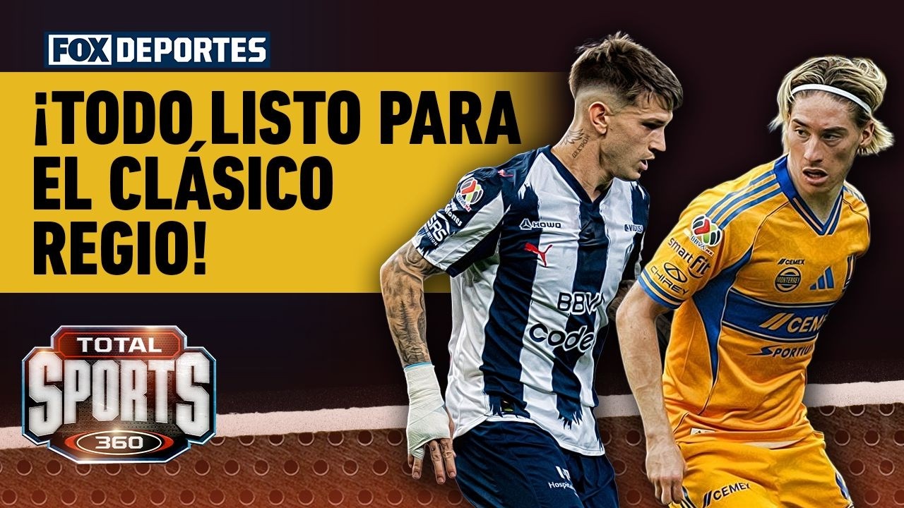 🤩😲 ¡EL CLÁSICO REGIO! Tigres y Monterrey se preparan para una nueva edición | Total Sports