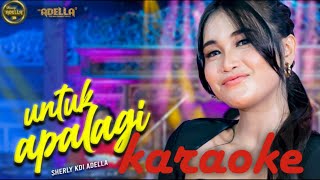 Download lagu KARAOKE || UNTUK APALAGI || ADELLA mp3