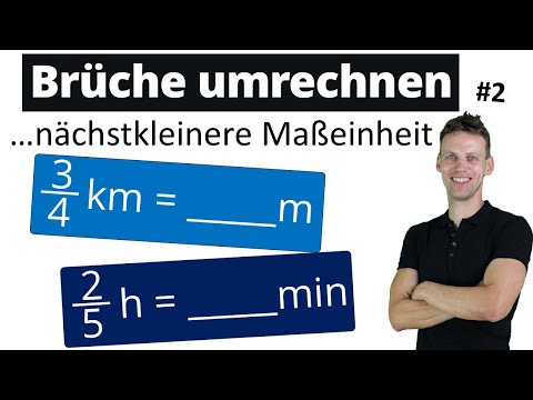 Brüche umrechnen in die nächstkleinere Maßeinheit