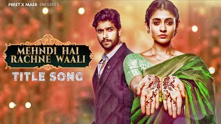 Title Song - Mehndi Hai Rachne Waali  Pallavi &