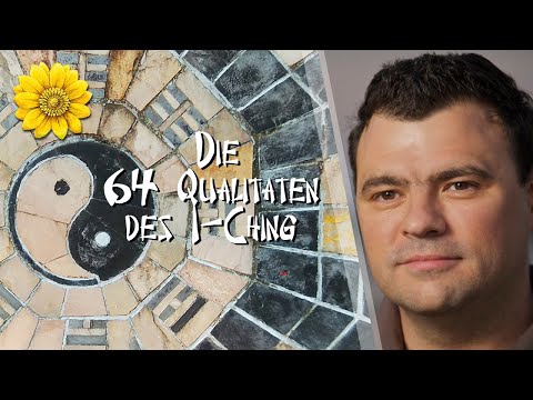 Die 64 Qualitäten des I-Ching, dem chinesischen Buch der Wandlungen
