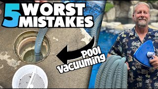Top 5 MISTAKES When Vacuuming Your Pool!