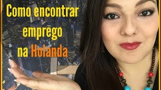 Emprego na Holanda | Dicas #Holandafeelings®