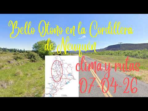 Clima y rutas cordillera Neuquén 07 04 2026