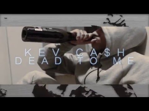 Kev Ca$h - Dead To Me