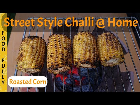Roasted Corn Charcoal Grill | Street Style Challi Home | Msala Wali Chali |Roast Bhutta | FOOD FULLY