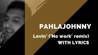 Lovin (remix) by Apache Indian - &#39;No work&#39; freestyle with Neel P PahlaJohnny