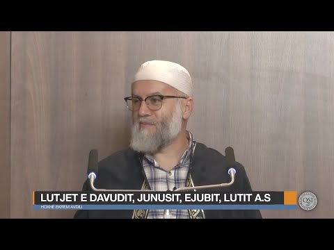 Pikëtakimet e Pejgamberëve | 12. Lutjet e Davudit, Junusit, Ejubit, Lutit a.s - Ekrem Avdiu
