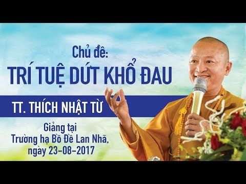 Trí tuệ dứt khổ đau - TT. Thích Nhật Từ