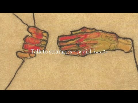 Meaning of Talk to Strangers by TV Girl