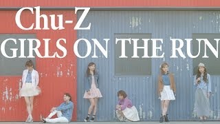 Chu-Z / GIRLS ON THE RUN