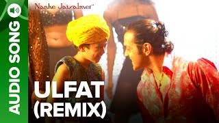 Ulfat Remix (Full Audio Song) - Nanhe Jaisalmer - YouTube