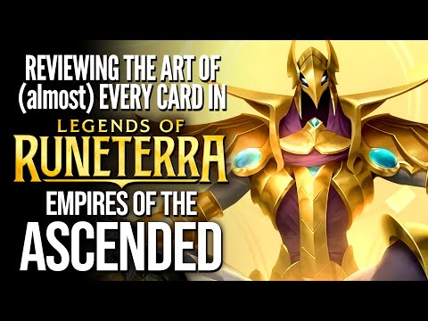 Reviewing the art of (almost) every card in EMPIRES OF THE ASCENDED || Legends of Runeterra