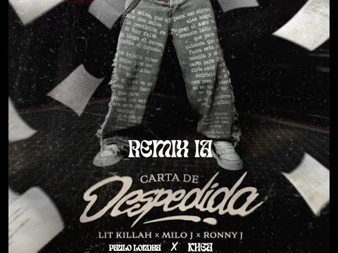 LIT killah, Milo J, Ronny J, Paulo Londra, Khea, - Carta de Despedida (Remix IA)