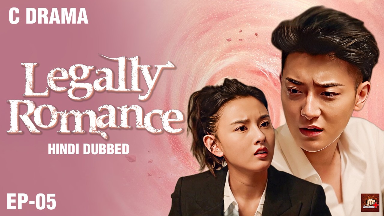 Legally Romance – Ep #05 | Hindi Dubbed + English Subtitles | Chinese Fantasy Romance Web Series