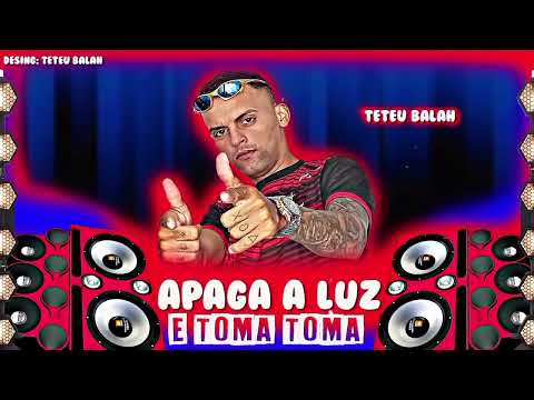 Teteu Balah - Apaga A Luz E Toma Toma