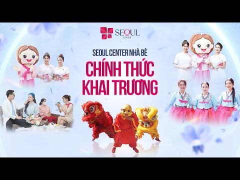 Seoul Center Nhà Bè Khai Trương Tưng Bừng Chào Đón Khách