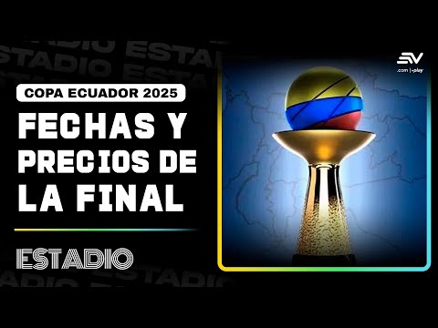La FEF anuncia precios de entradas y fecha de la final de la Copa Ecuador 2025 | Estadio