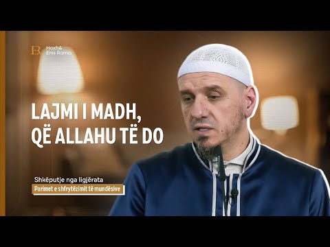 SHKËPUTJE | Lajmi i madh, që Allahu të do - Enis Rama