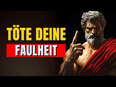 BEKÄMPFE DEINE FAULHEIT  DU HAST ARBEIT ZU TUN, ÄNDERE DEIN SCHICKSAL! 9 LEKTIONEN IN STOIZISMUS