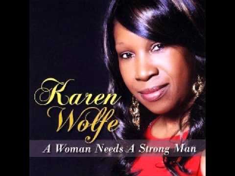 Karen Wolfe-A Woman Needs A Strong Man