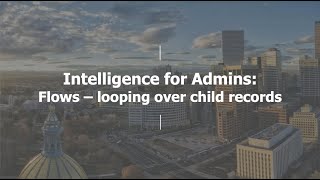 Intelligence for Admins:  Flows - Looping Through 