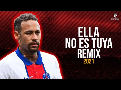 Neymar Jr ● Ella No Es Tuya Remix - Rochy RD x Myke Towers x Nicki Nicole | 2021 HD