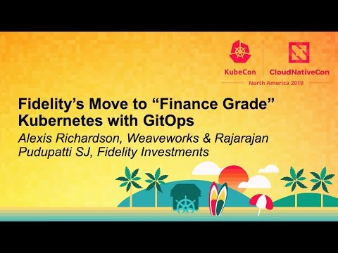 Fidelity’s Move to “Finance Grade” Kubernetes with... Alexis Richardson & Rajarajan Pudupatti SJ