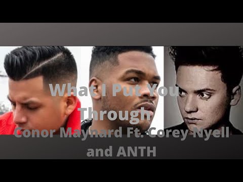 Conor Maynard What I Put You Through Feat. Corey Nyell and ANTH