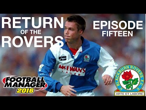 Blackburn Rovers #15 | Friends No Mourihno | Football Manager 2016