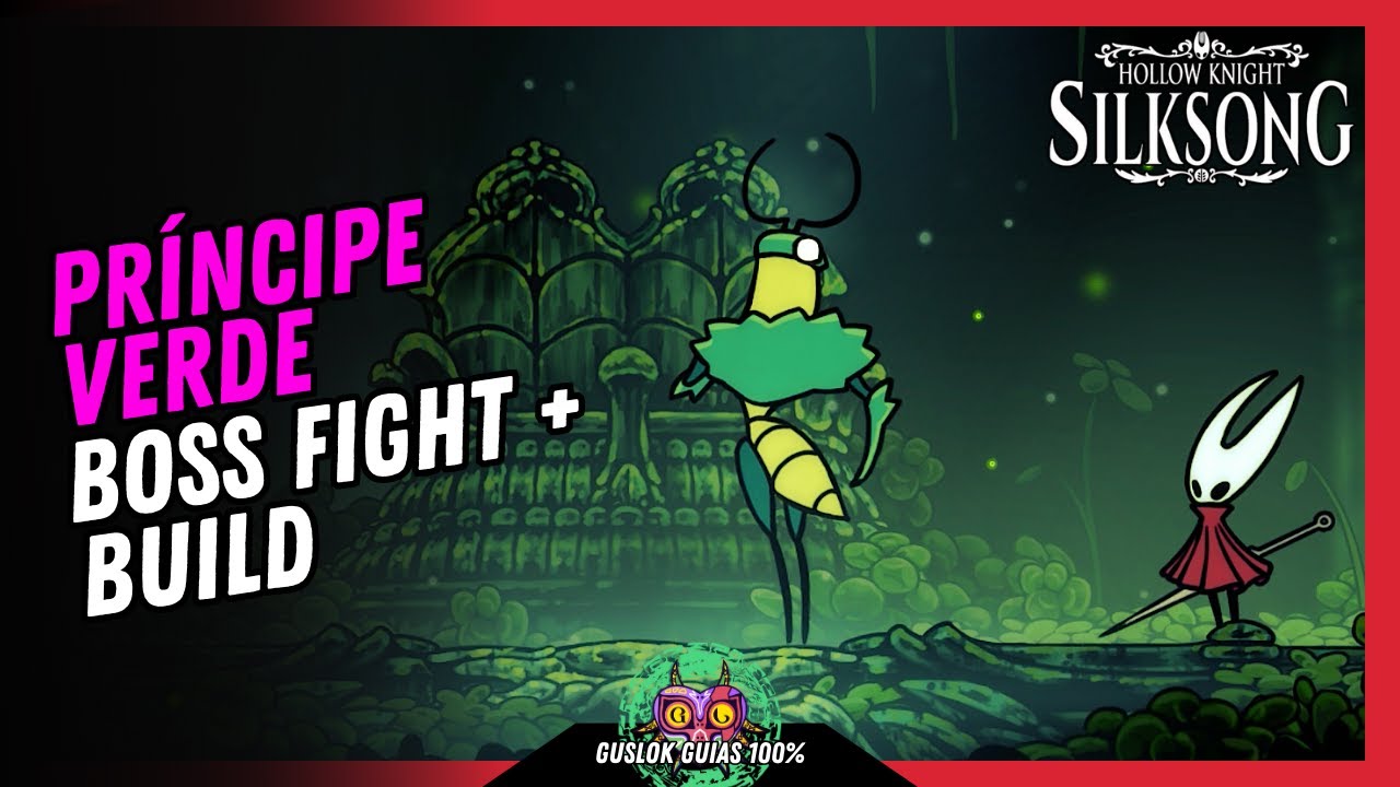 PRÍNCIPE VERDE Boss Fight + BUILD | GUÍA 100% | 💯Hollow Knight: Silksong🏆 PRÍNCIPE VERDE Boss Fight + BUILD | GUÍA 100% | 💯Hollow Knight: Silksong🏆