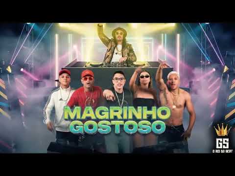 MAGRINHO GOSTOSO - MC MARCELLY, GS O REI DO BEAT, JOÃOZINHO DA PATRÃO, YKARO MC, NIAGO & SELTINHO