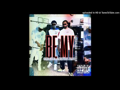 Kash Keek x AirltOut Juju - "Be My" (Official Audio)