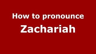 How to pronounce Zachariah