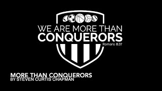 More Than Conquerors | Steven Curtis Chapman - Lyrics