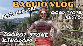 BAGUIO 2023: Exploring IGOROT STONE KINGDOM & Lunch at GOOD TASTE Resto