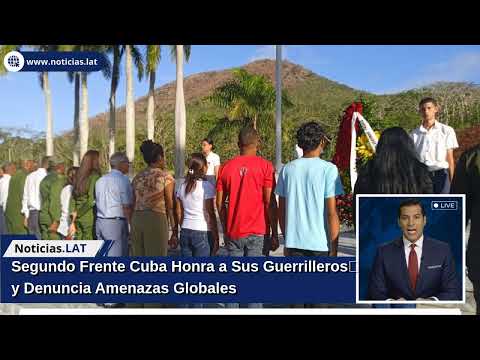 Segundo Frente: Cuba Honra a Sus Guerrilleros y Denuncia Amenazas Globales