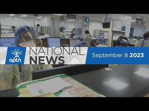 APTN National News September 8, 2023 – First Nations sounds the alarm, Evacuees share their story