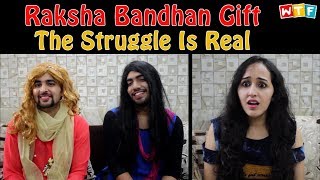 Raksha Bandhan Gift - The Struggle Is Real | What The Fukrey