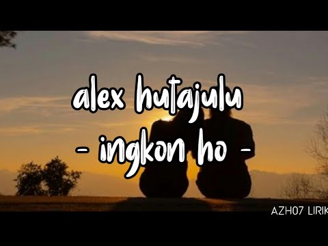 Alex hutajulu - ingkon ho - ( lirik lagu) 🎵