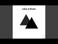 Like a River