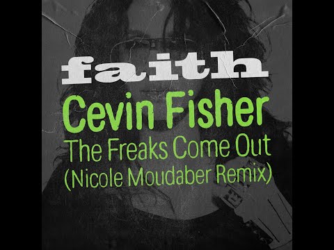 Cevin Fisher - The Freaks Come Out (Nicole Moudaber Extended Remix)