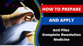 Piles Treatment || How To Prepare & Apply for Anti Piles Complete Resolution Medicine